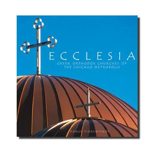 ECCLESIA, Greek Orthodox Churches of the Chicago Metropolis Book